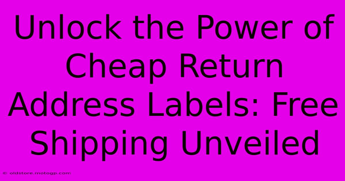 Unlock The Power Of Cheap Return Address Labels: Free Shipping Unveiled