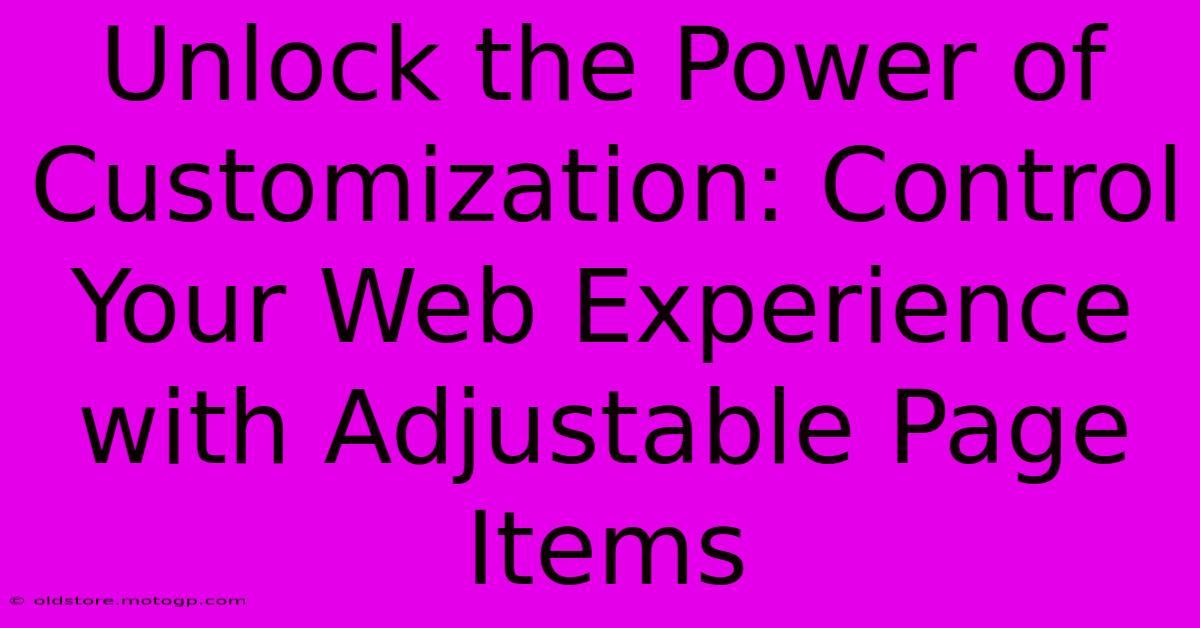 Unlock The Power Of Customization: Control Your Web Experience With Adjustable Page Items