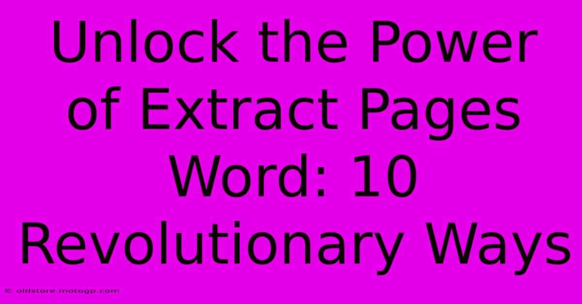 Unlock The Power Of Extract Pages Word: 10 Revolutionary Ways