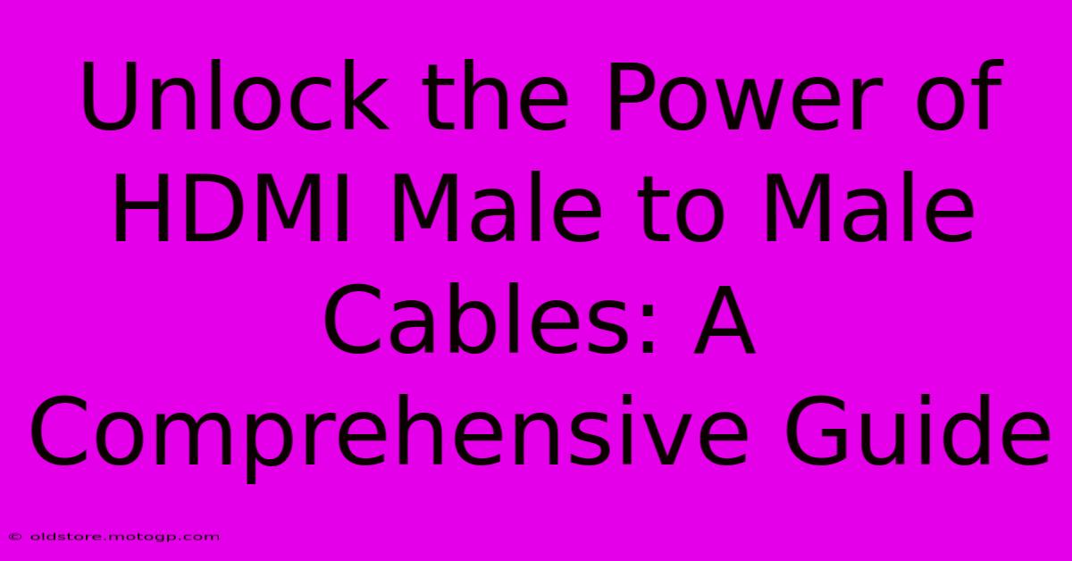 Unlock The Power Of HDMI Male To Male Cables: A Comprehensive Guide