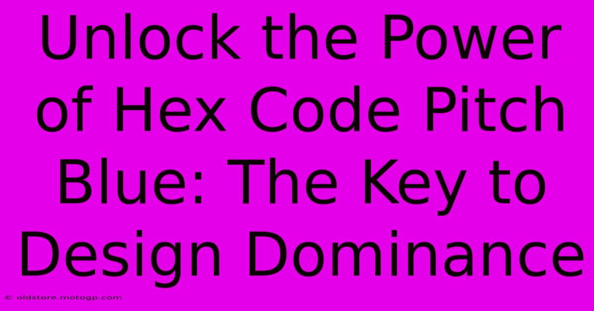 Unlock The Power Of Hex Code Pitch Blue: The Key To Design Dominance