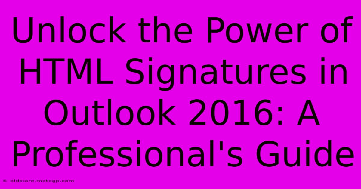 Unlock The Power Of HTML Signatures In Outlook 2016: A Professional's Guide