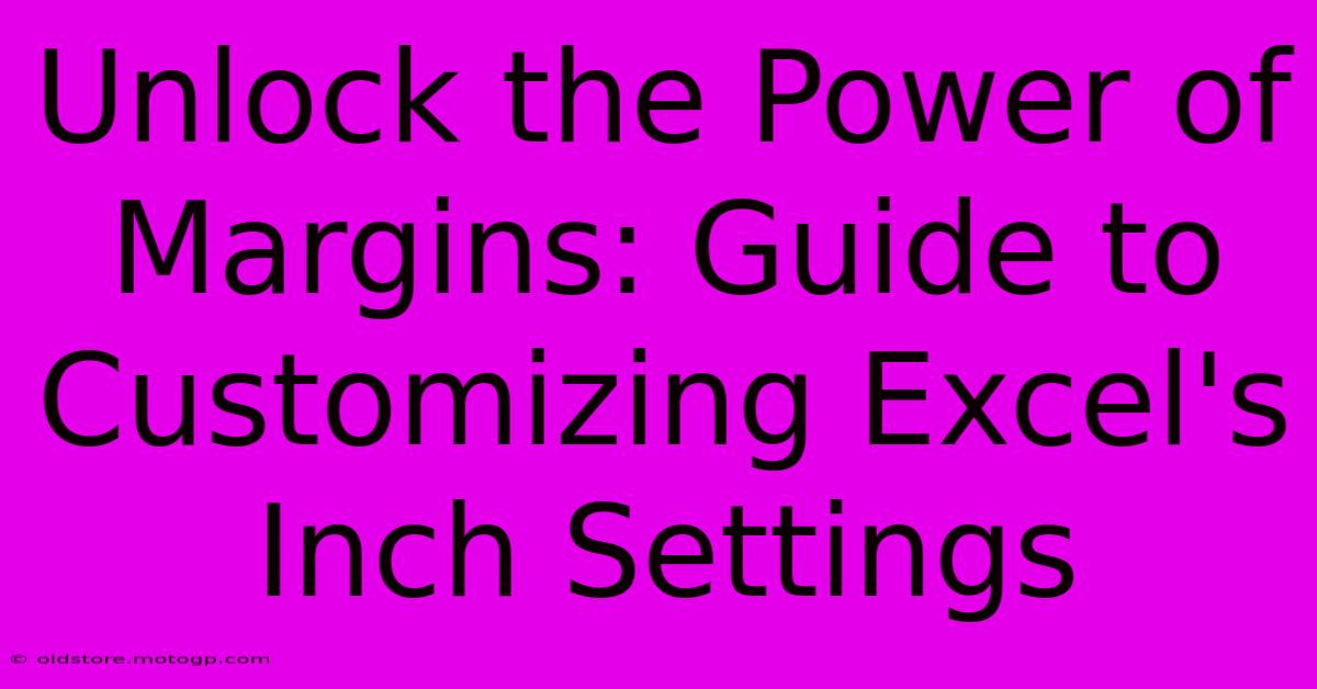 Unlock The Power Of Margins: Guide To Customizing Excel's Inch Settings