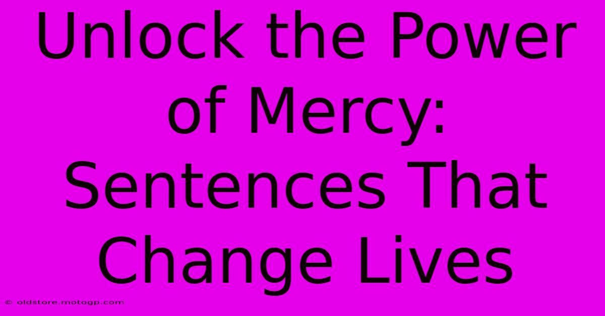 Unlock The Power Of Mercy: Sentences That Change Lives