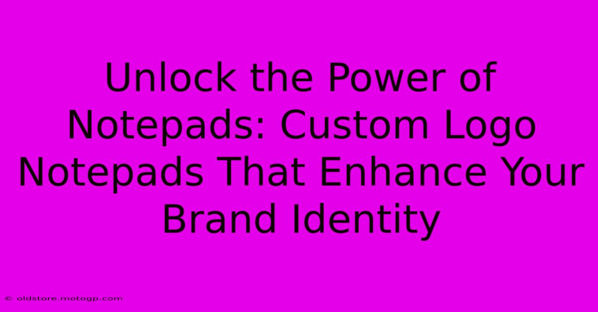 Unlock The Power Of Notepads: Custom Logo Notepads That Enhance Your Brand Identity