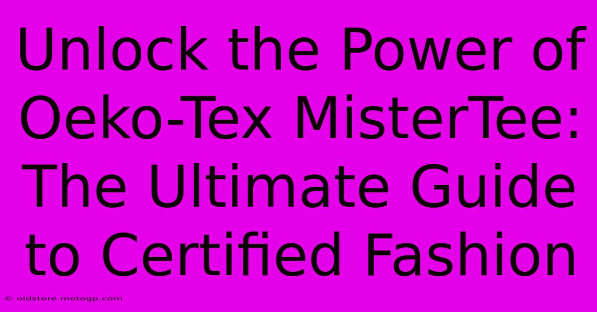 Unlock The Power Of Oeko-Tex MisterTee: The Ultimate Guide To Certified Fashion