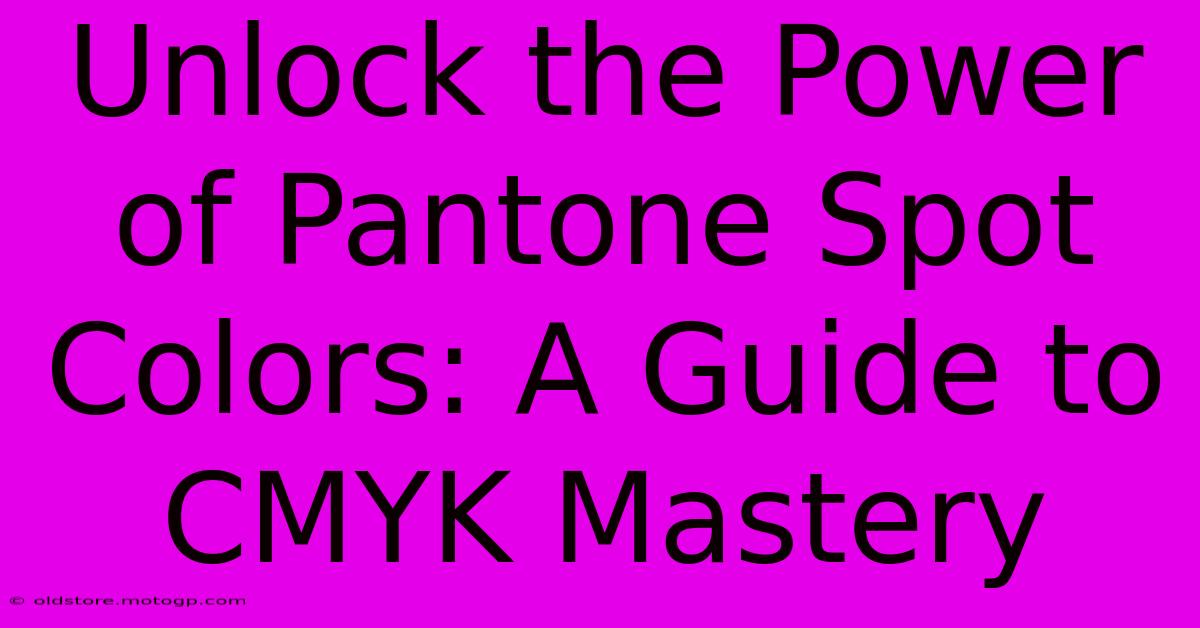 Unlock The Power Of Pantone Spot Colors: A Guide To CMYK Mastery