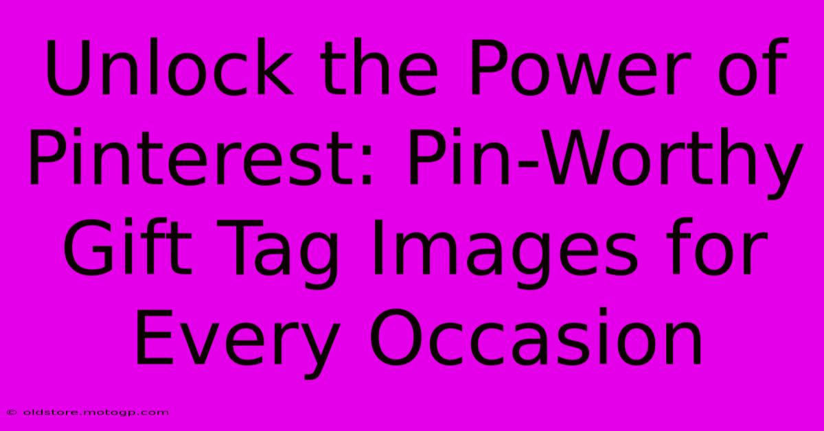 Unlock The Power Of Pinterest: Pin-Worthy Gift Tag Images For Every Occasion