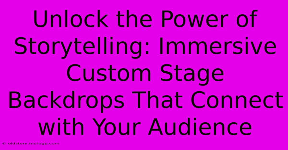 Unlock The Power Of Storytelling: Immersive Custom Stage Backdrops That Connect With Your Audience