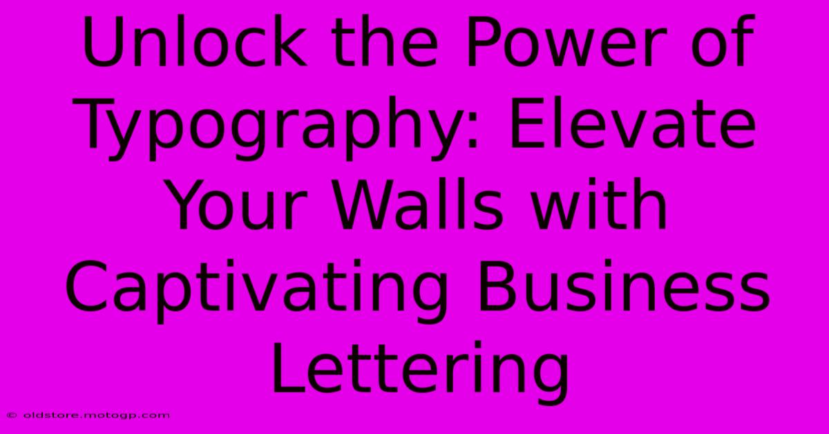 Unlock The Power Of Typography: Elevate Your Walls With Captivating Business Lettering