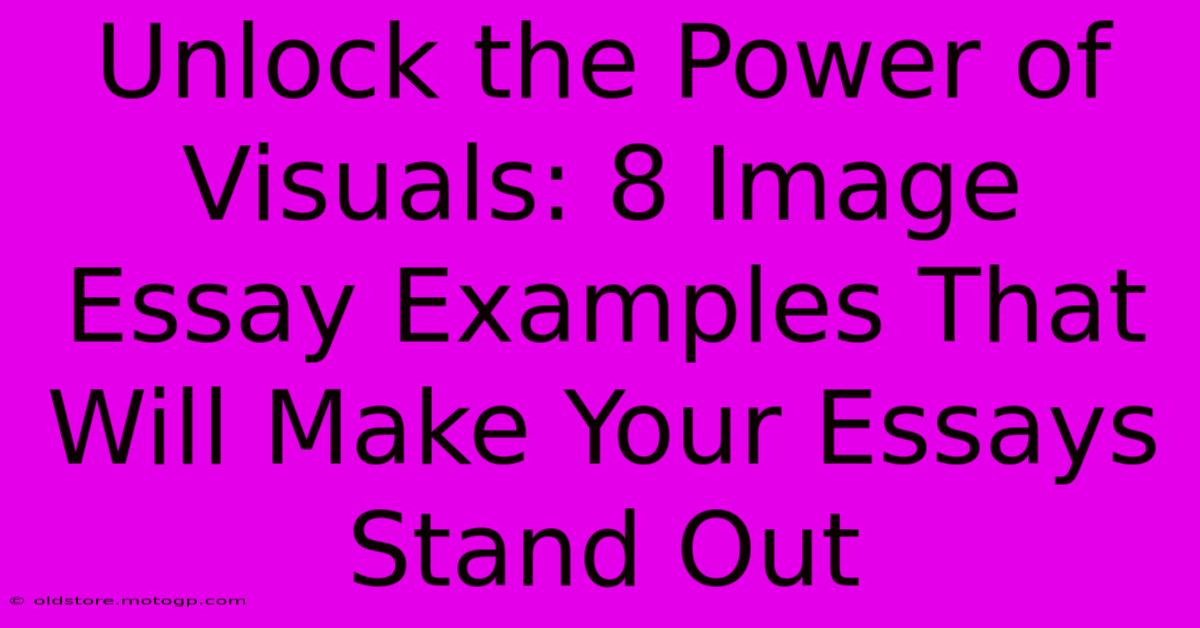 Unlock The Power Of Visuals: 8 Image Essay Examples That Will Make Your Essays Stand Out