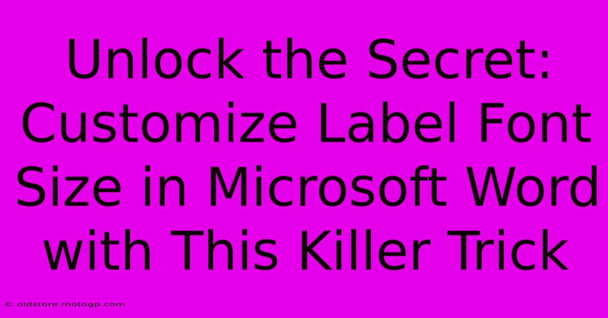 Unlock The Secret: Customize Label Font Size In Microsoft Word With This Killer Trick