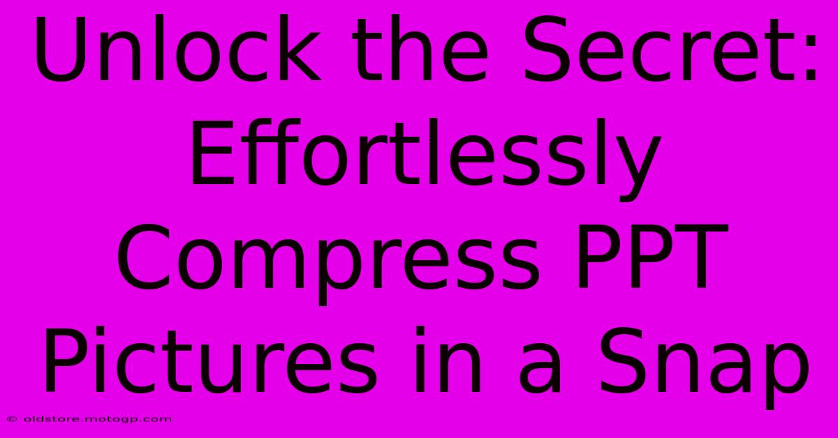 Unlock The Secret: Effortlessly Compress PPT Pictures In A Snap