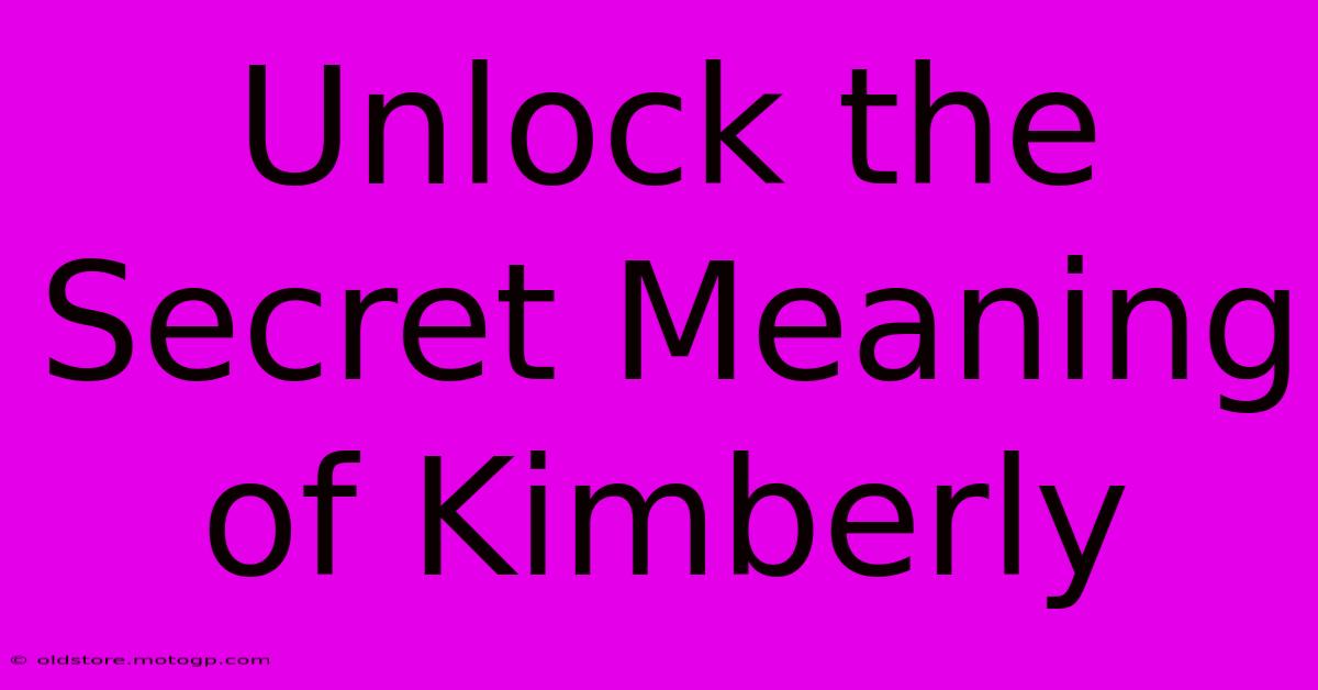 Unlock The Secret Meaning Of Kimberly