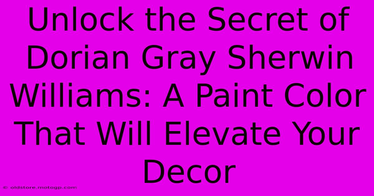 Unlock The Secret Of Dorian Gray Sherwin Williams: A Paint Color That Will Elevate Your Decor