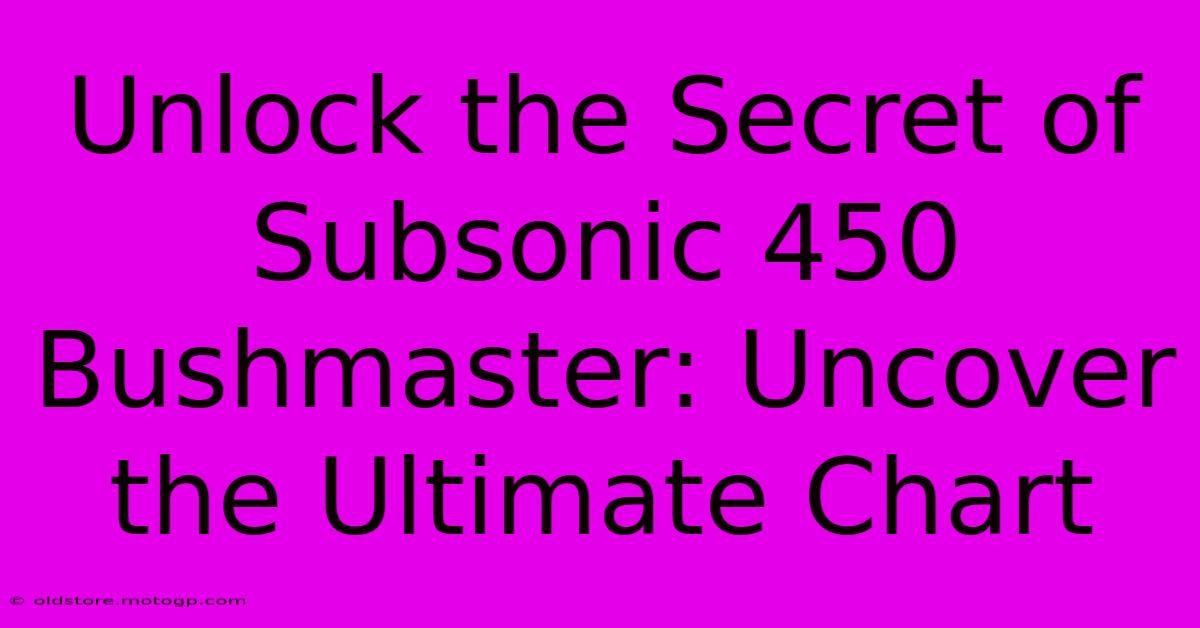 Unlock The Secret Of Subsonic 450 Bushmaster: Uncover The Ultimate Chart