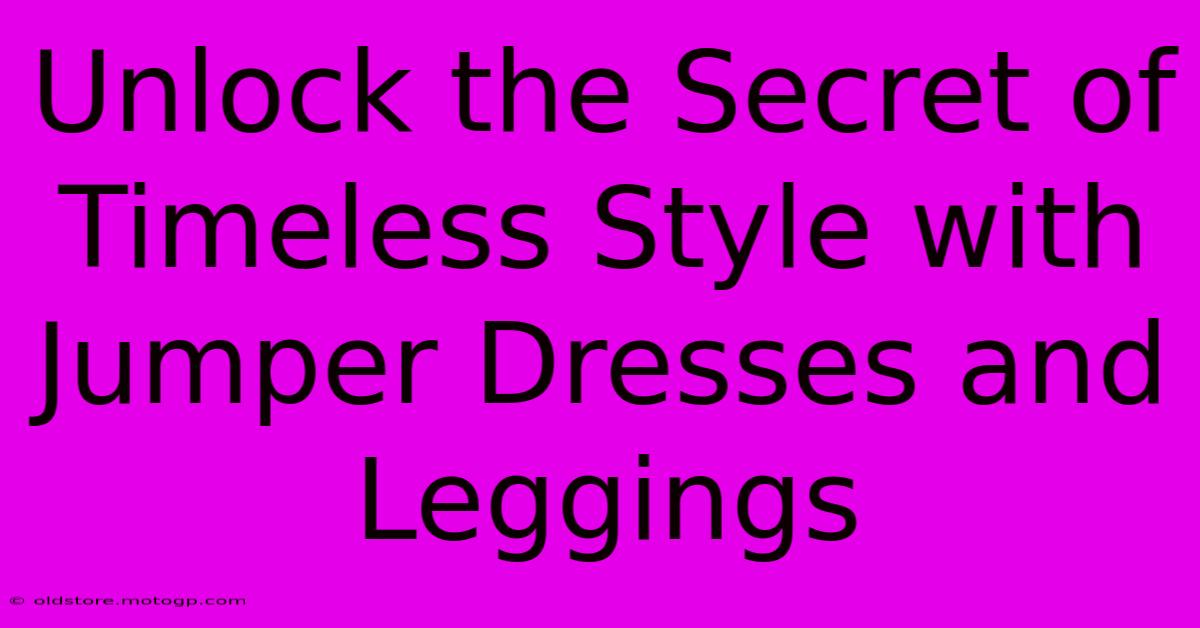 Unlock The Secret Of Timeless Style With Jumper Dresses And Leggings