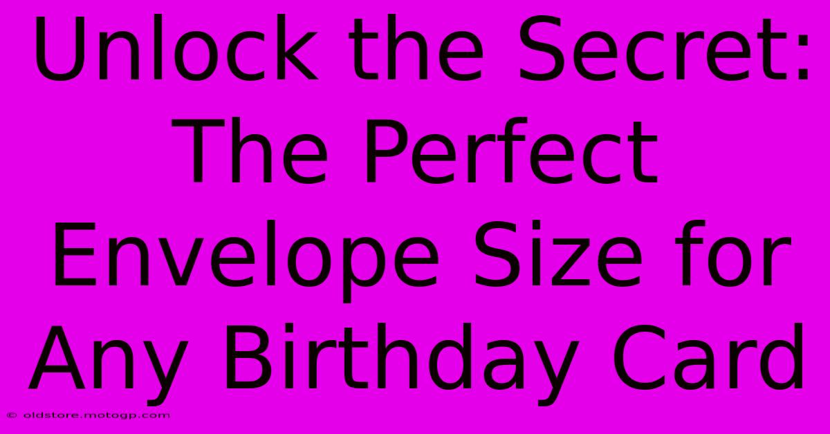 Unlock The Secret: The Perfect Envelope Size For Any Birthday Card