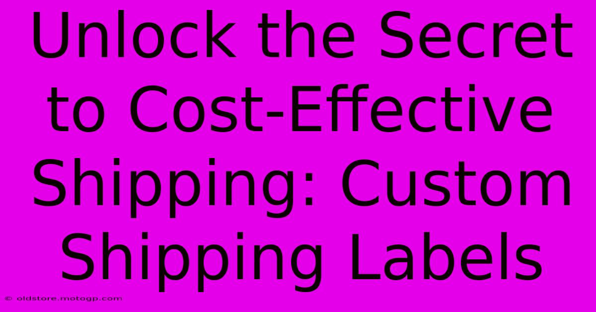 Unlock The Secret To Cost-Effective Shipping: Custom Shipping Labels