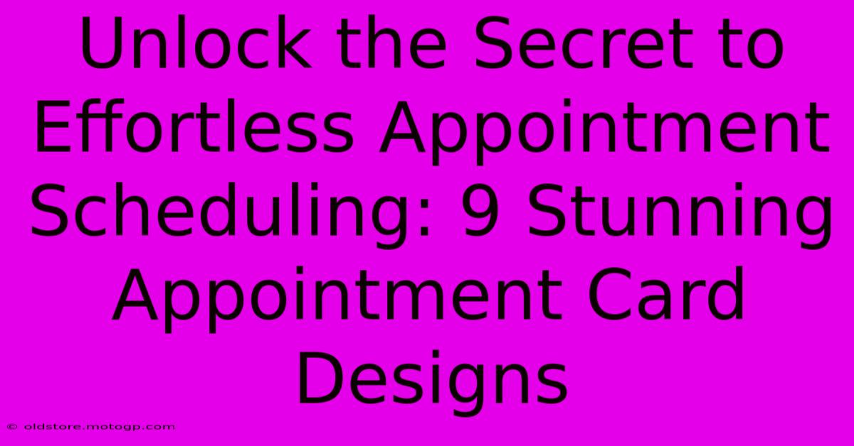 Unlock The Secret To Effortless Appointment Scheduling: 9 Stunning Appointment Card Designs