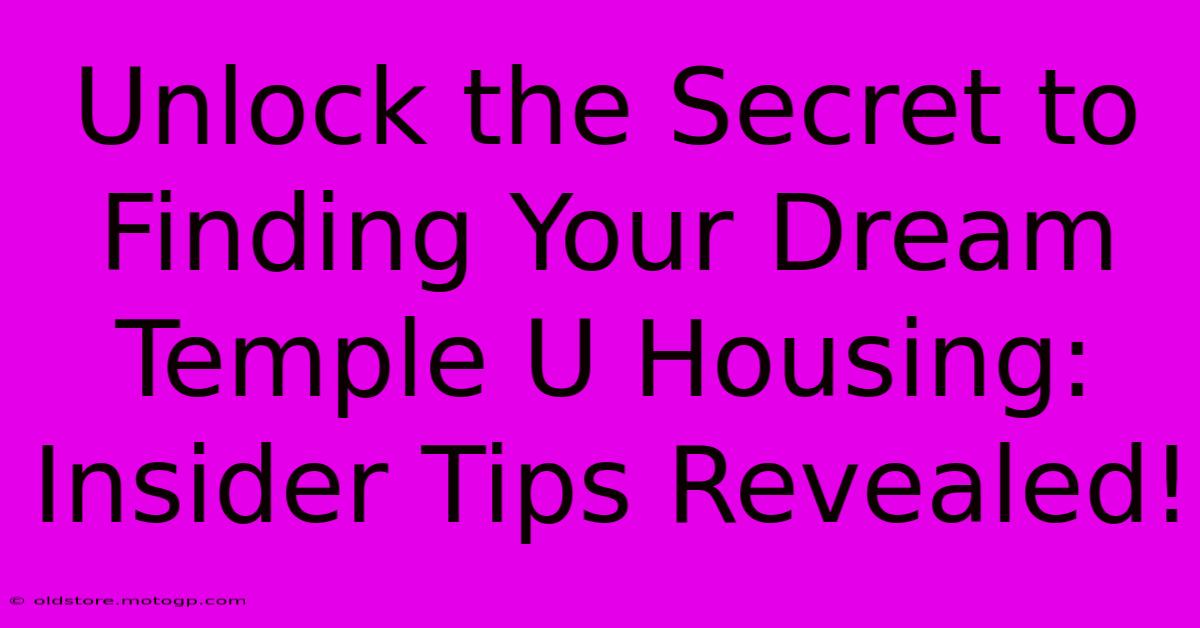 Unlock The Secret To Finding Your Dream Temple U Housing: Insider Tips Revealed!