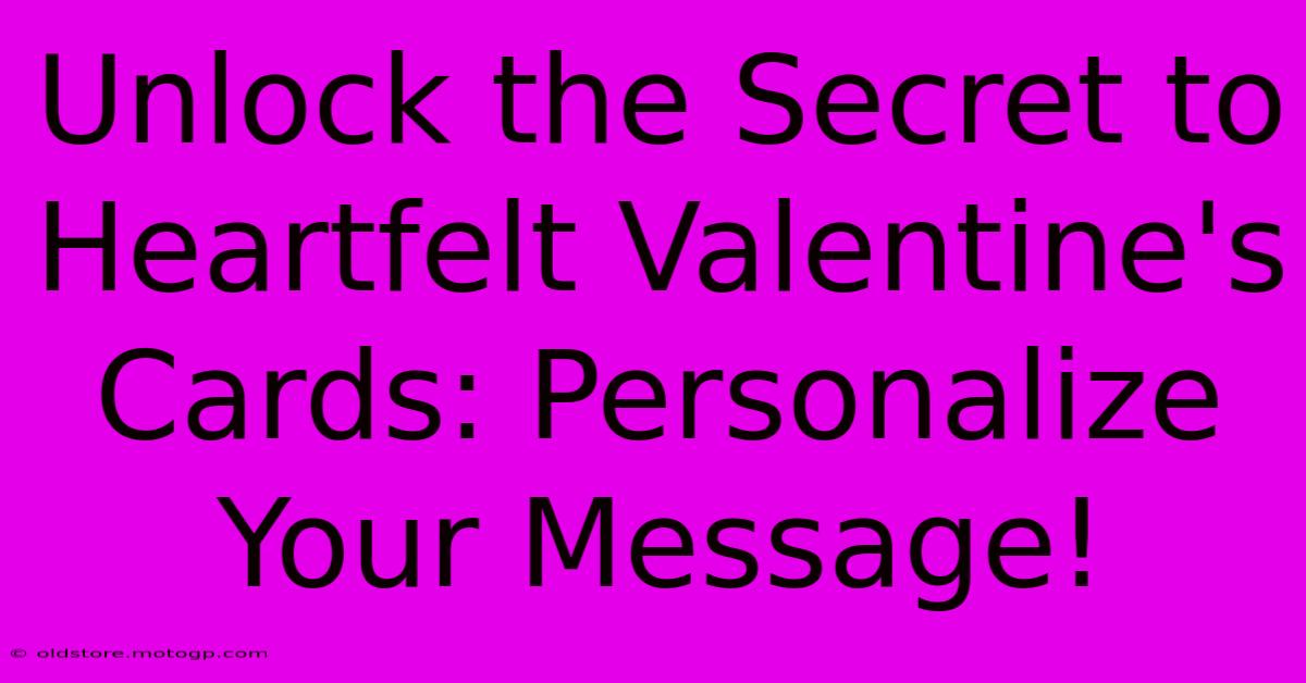 Unlock The Secret To Heartfelt Valentine's Cards: Personalize Your Message!