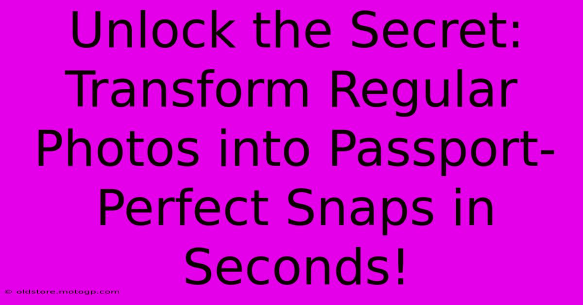 Unlock The Secret: Transform Regular Photos Into Passport-Perfect Snaps In Seconds!