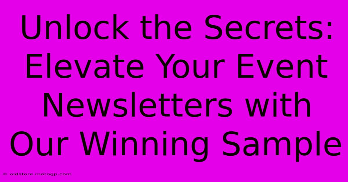 Unlock The Secrets: Elevate Your Event Newsletters With Our Winning Sample