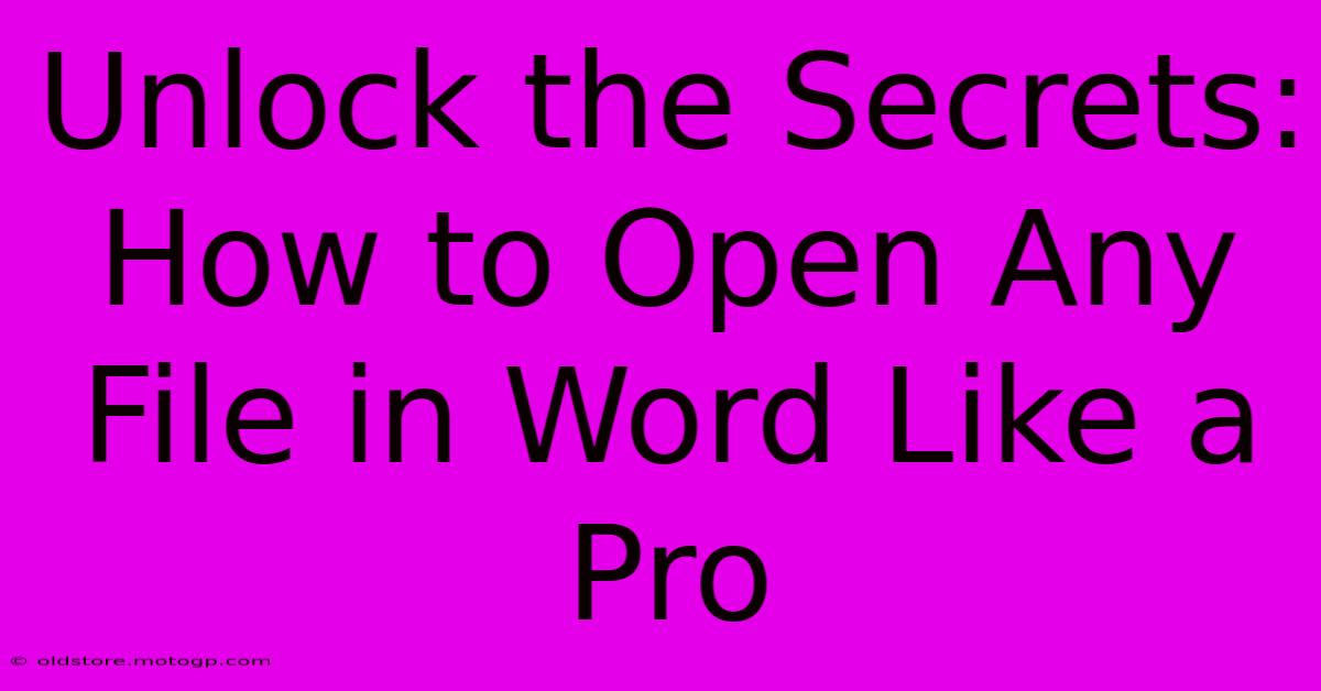 Unlock The Secrets: How To Open Any File In Word Like A Pro