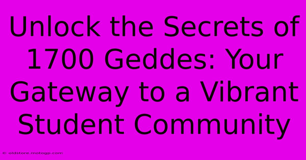 Unlock The Secrets Of 1700 Geddes: Your Gateway To A Vibrant Student Community