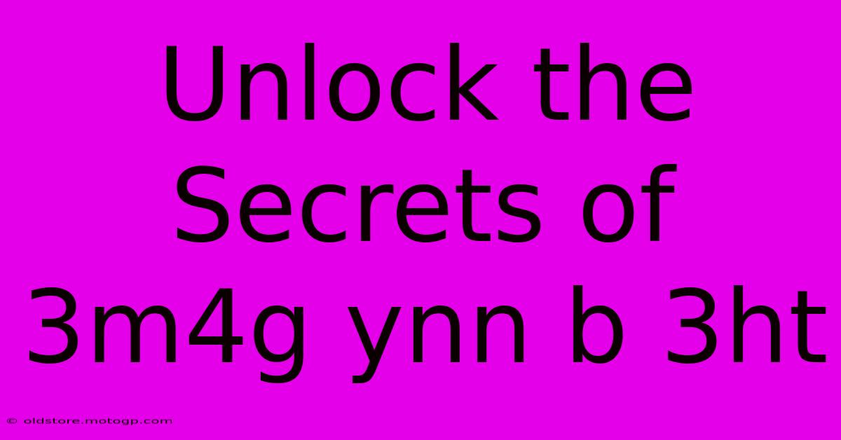 Unlock The Secrets Of 3m4g Ynn B 3ht