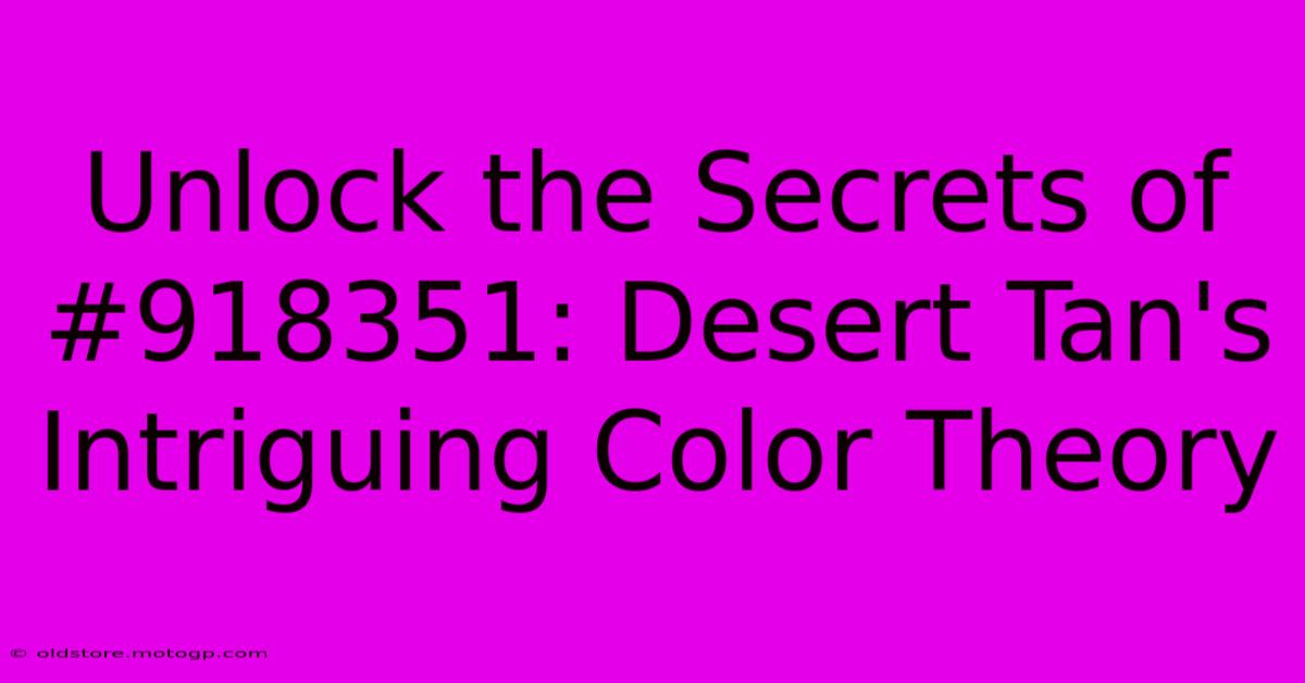 Unlock The Secrets Of #918351: Desert Tan's Intriguing Color Theory