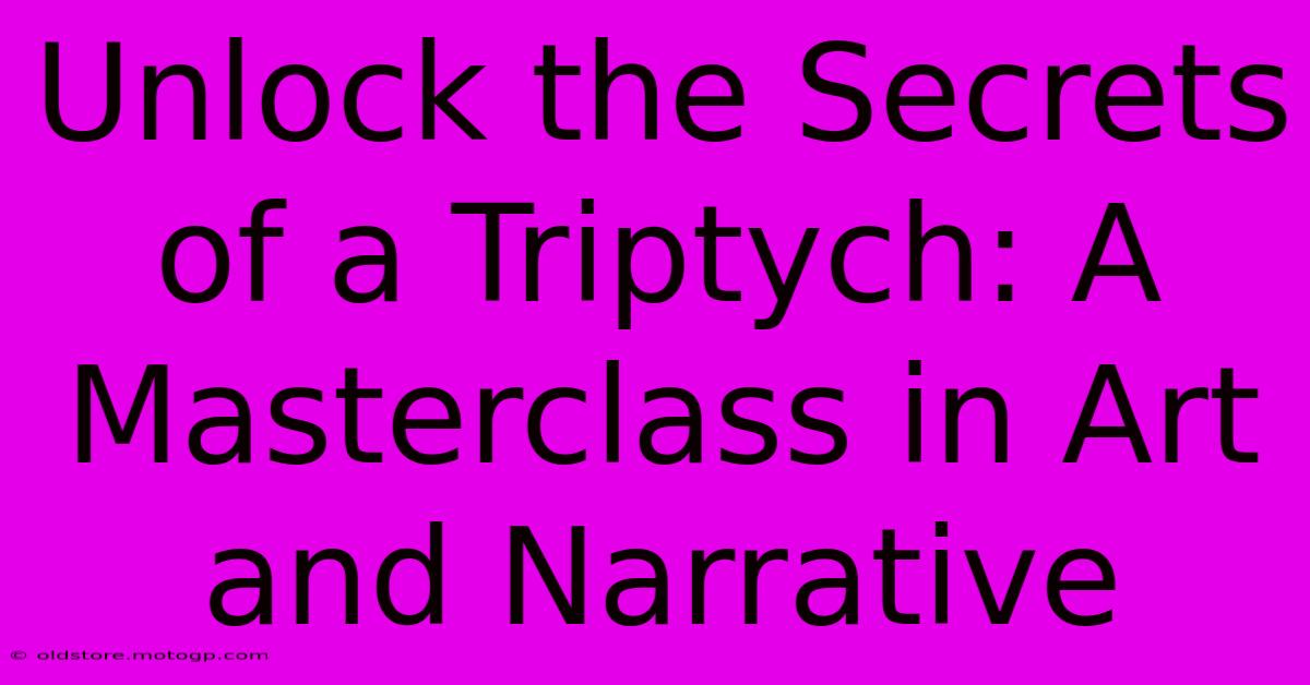 Unlock The Secrets Of A Triptych: A Masterclass In Art And Narrative