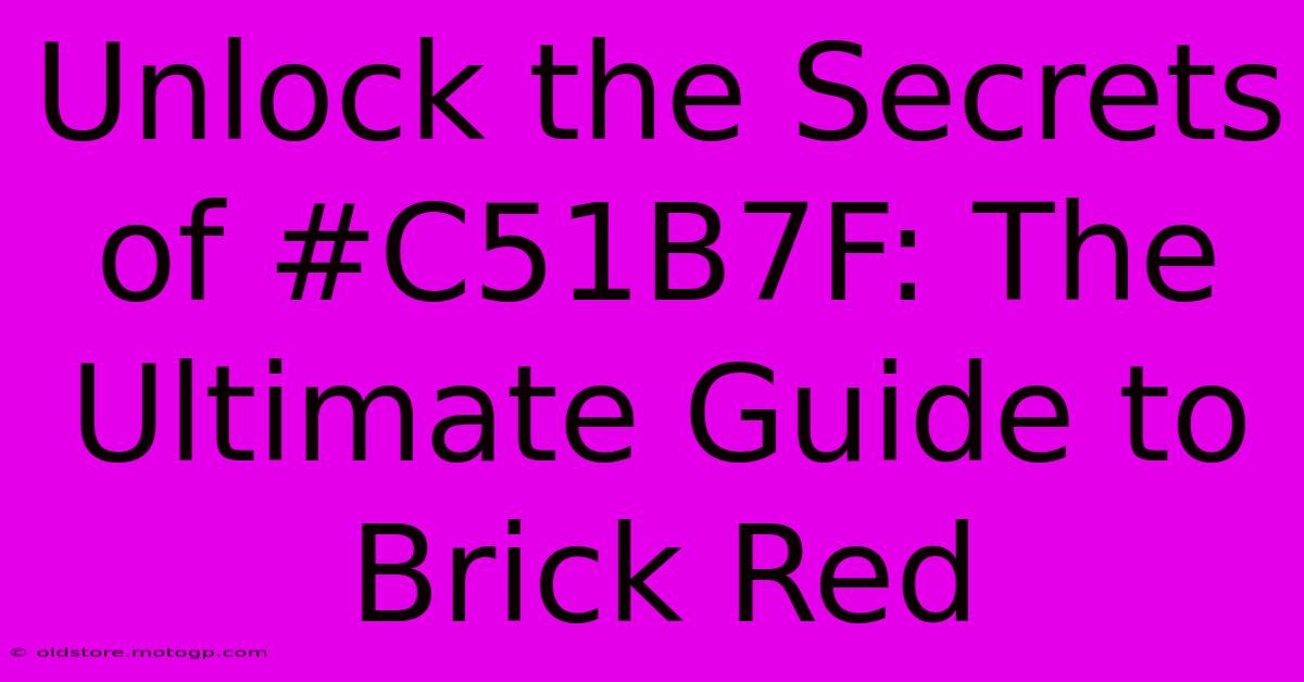 Unlock The Secrets Of #C51B7F: The Ultimate Guide To Brick Red