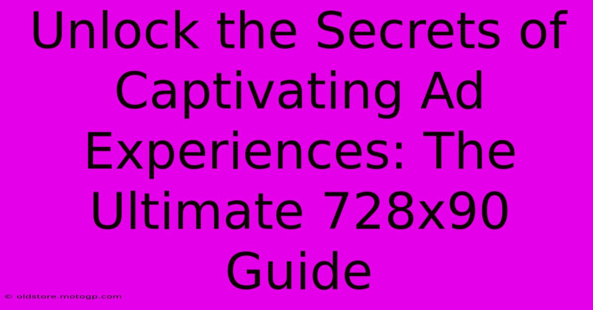 Unlock The Secrets Of Captivating Ad Experiences: The Ultimate 728x90 Guide