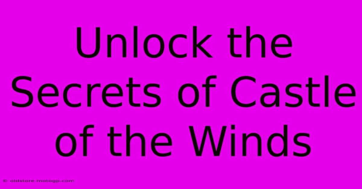 Unlock The Secrets Of Castle Of The Winds