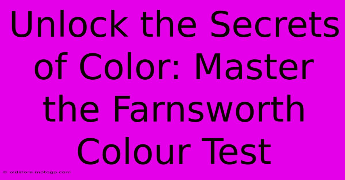 Unlock The Secrets Of Color: Master The Farnsworth Colour Test