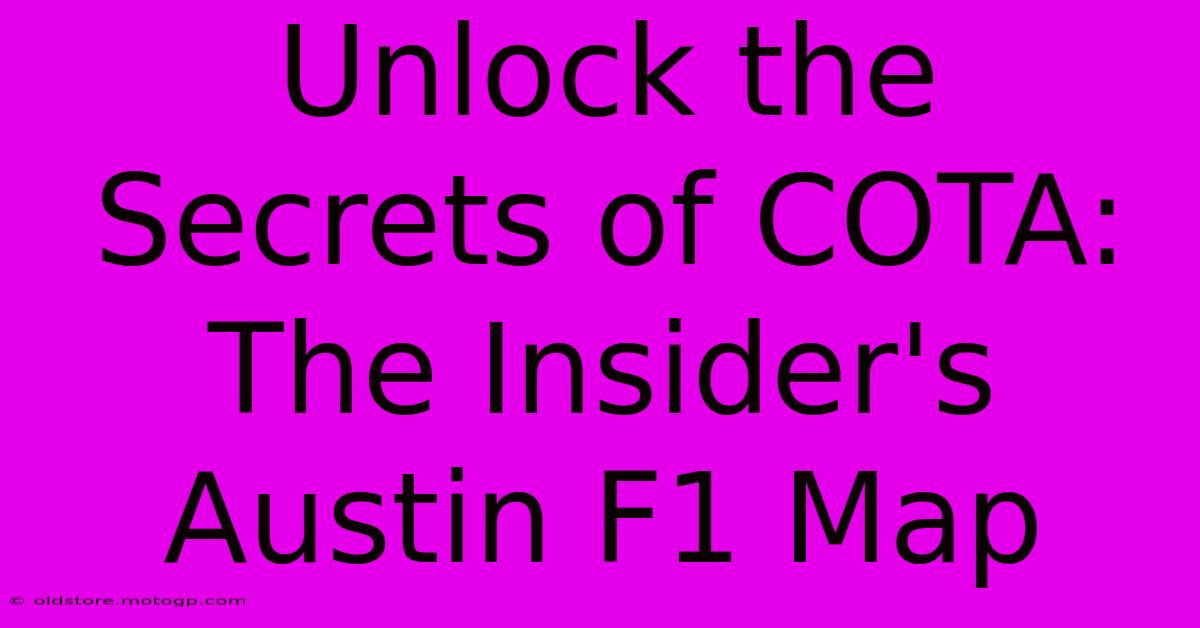 Unlock The Secrets Of COTA: The Insider's Austin F1 Map