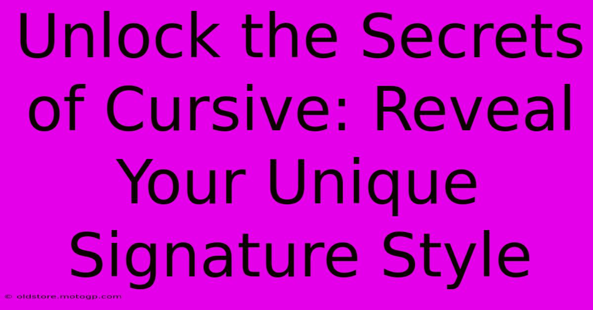 Unlock The Secrets Of Cursive: Reveal Your Unique Signature Style