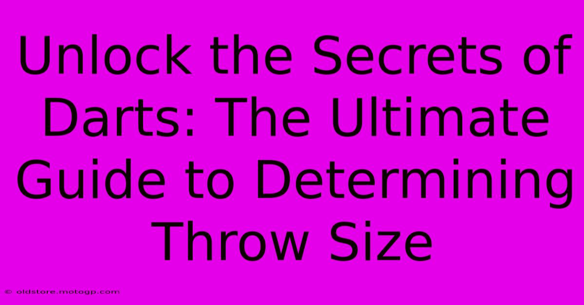 Unlock The Secrets Of Darts: The Ultimate Guide To Determining Throw Size