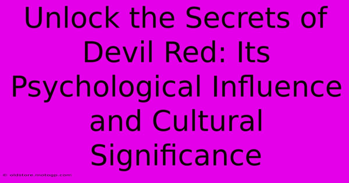 Unlock The Secrets Of Devil Red: Its Psychological Influence And Cultural Significance