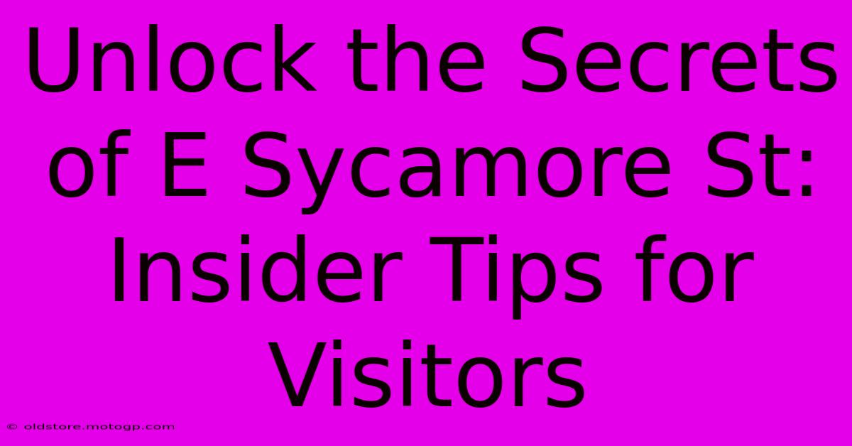 Unlock The Secrets Of E Sycamore St: Insider Tips For Visitors