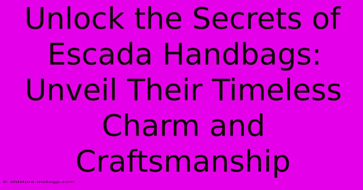 Unlock The Secrets Of Escada Handbags: Unveil Their Timeless Charm And Craftsmanship