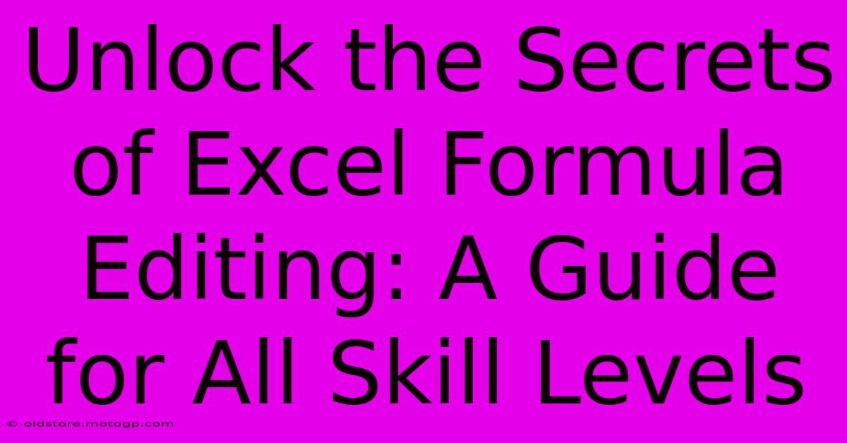 Unlock The Secrets Of Excel Formula Editing: A Guide For All Skill Levels