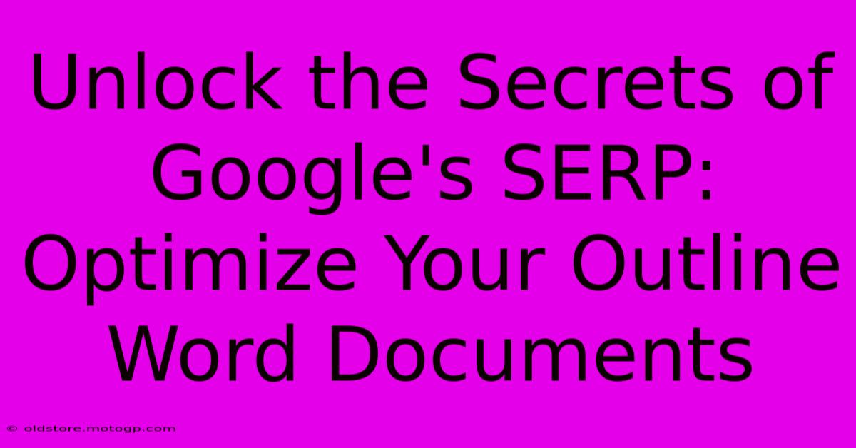 Unlock The Secrets Of Google's SERP: Optimize Your Outline Word Documents