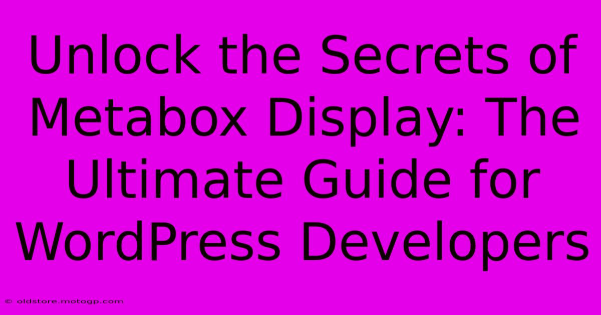 Unlock The Secrets Of Metabox Display: The Ultimate Guide For WordPress Developers