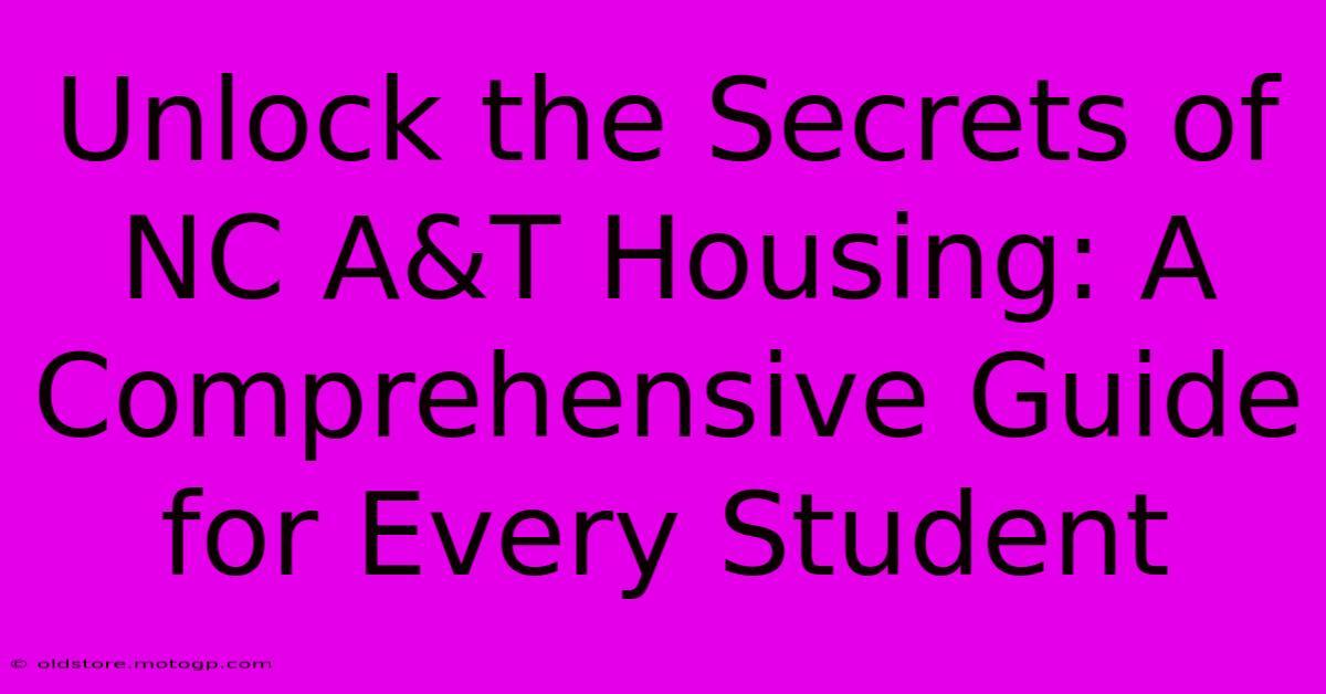 Unlock The Secrets Of NC A&T Housing: A Comprehensive Guide For Every Student