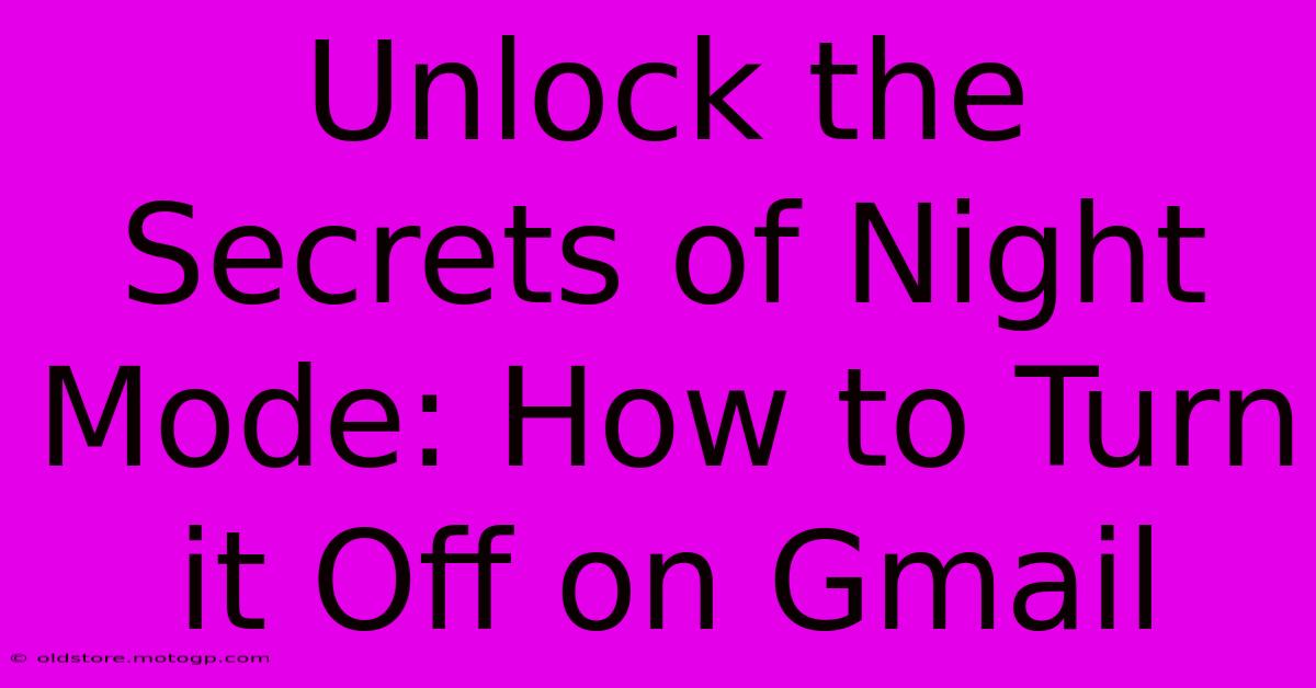 Unlock The Secrets Of Night Mode: How To Turn It Off On Gmail