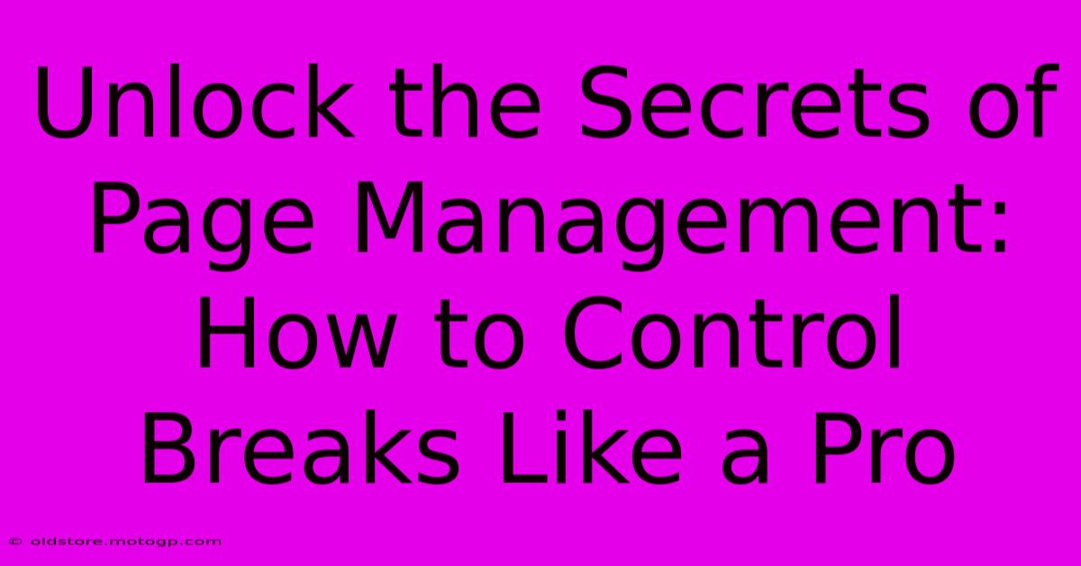 Unlock The Secrets Of Page Management: How To Control Breaks Like A Pro