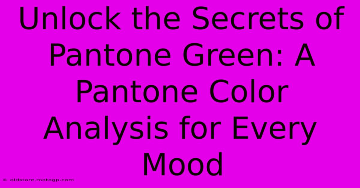 Unlock The Secrets Of Pantone Green: A Pantone Color Analysis For Every Mood